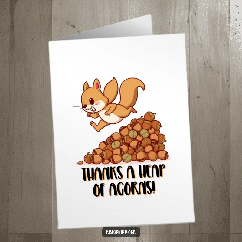 Funny Free Printable Thank You Card: Energetic squirrel reaching the summit of an acorn pile, expressing big thanks.